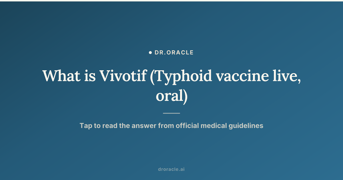 What is Vivotif (Typhoid vaccine live, oral)