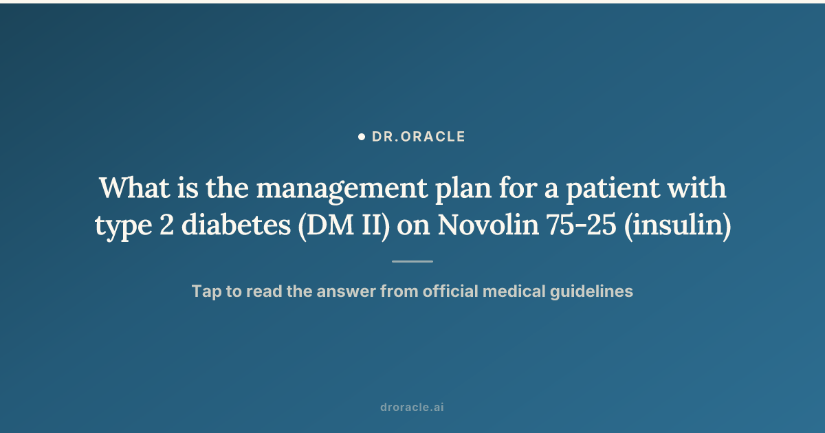 What is the management plan for a patient with type 2 diabetes (DM II ...