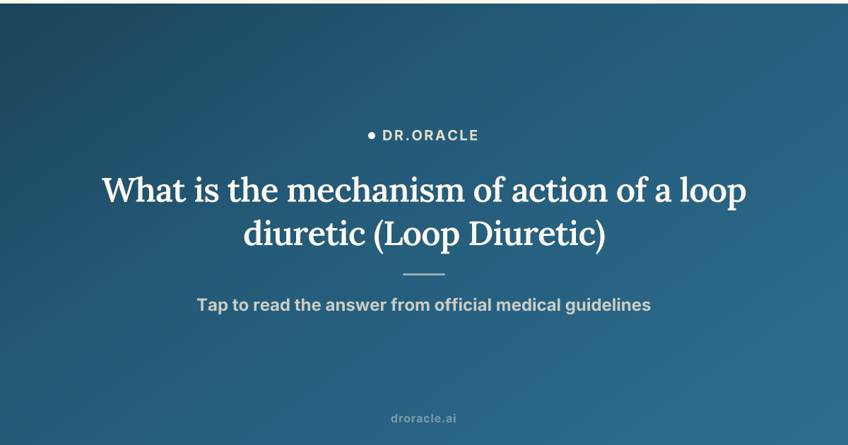 What is the mechanism of action of a loop diuretic (Loop Diuretic)