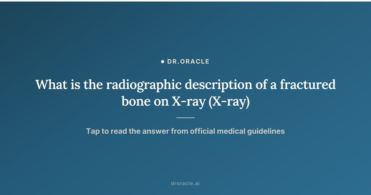 What is the radiographic description of a fractured bone on X-ray (X-ray)